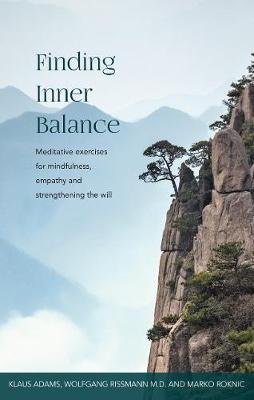 Finding Inner Balance. Meditative exercises for mindfulness, empathy and strengthening the will Rudolf Steiner Press