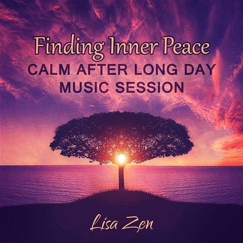 Finding Inner Peace: Calm after Long Day Music Session, Healing Music for Meditation, Magical Chanting Lisa Zen