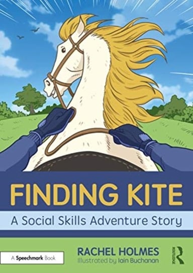 Finding Kite: A Social Skills Adventure Story Rachel Holmes