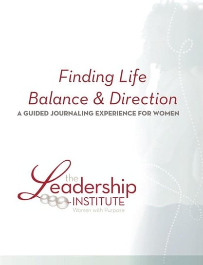 Finding Life Balance & Direction Leadership Institute Women With Purpose
