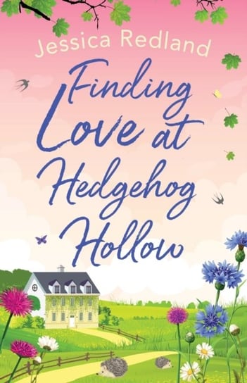 Finding Love at Hedgehog Hollow: An emotional heartwarming read you wont be able to put down Jessica Redland