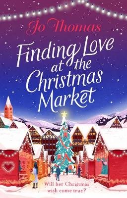 Finding Love at the Christmas Market: Curl up with 2020's most magical Christmas story Thomas Jo