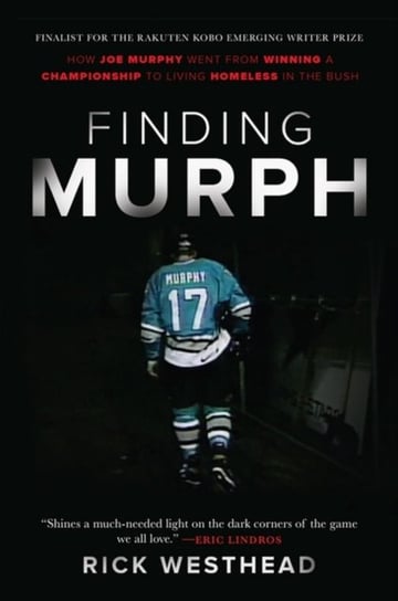 Finding Murph: How Joe Murphy Went From Winning a Championship to Living Homeless in the Bush Rick Westhead