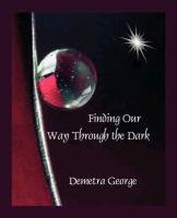 Finding our Way through the Dark George Demetra