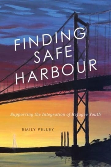 Finding Safe Harbour: Supporting Integration of Refugee Youth Emily Pelley