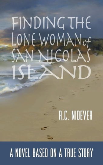 Finding the Lone Woman of San Nicolas Island Nidever R.  C.
