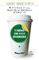 Finding the Next Starbucks: How to Identify and Invest in the Hot Stocks of Tomorrow Moe Michael