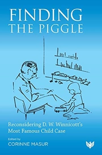 Finding the Piggle: Reconsidering D. W. Winnicotts Most Famous Child Case Opracowanie zbiorowe