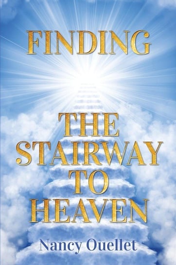 Finding the Stairway to Heaven Ouellet Nancy