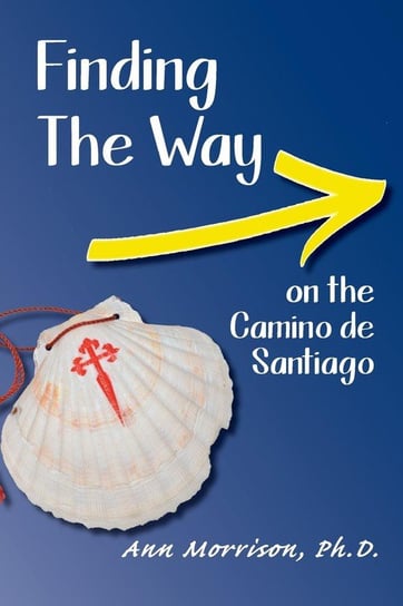 Finding the Way on the Camino de Santiago Morrison Ann