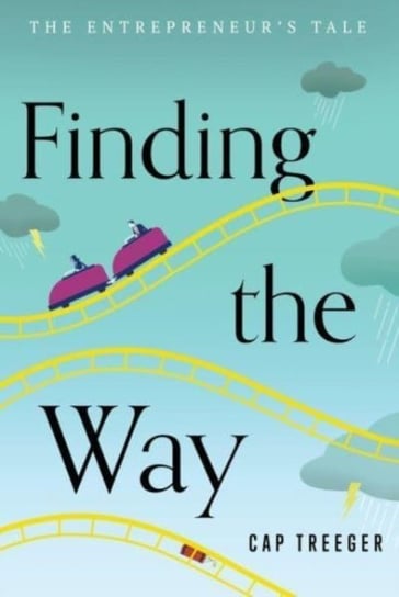 Finding the Way: The Entrepreneur's Tale Greenleaf Book Group LLC