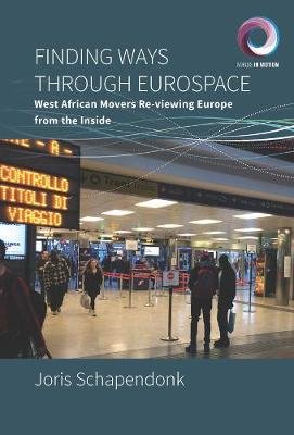 Finding Ways Through Eurospace: West African Movers Re-viewing Europe from the Inside Berghahn Books