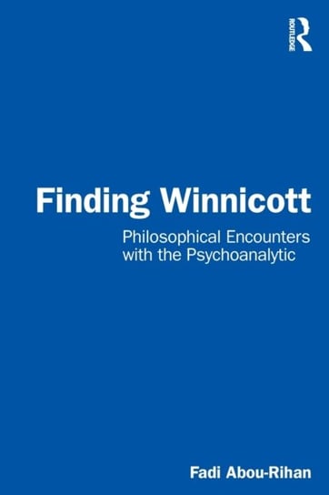 Finding Winnicott: Philosophical Encounters with the Psychoanalytic Opracowanie zbiorowe