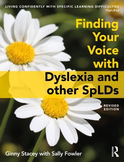 Finding Your Voice with Dyslexia and other SpLDs Stacey Ginny, Sally Fowler