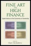 Fine Art and High Finance: Expert Advice on the Economics of Ownership Mcandrew Clare
