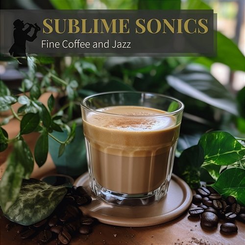 Fine Coffee and Jazz Sublime Sonics