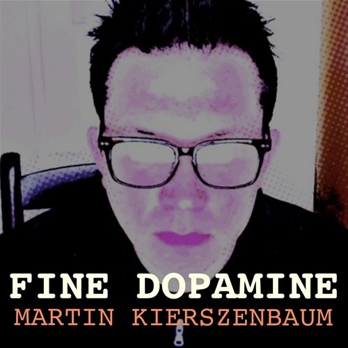 Fine Dopamine Martin Kierszenbaum
