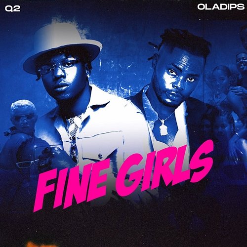 Fine Girls Q2 feat. Oladips