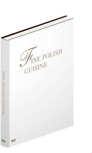 Fine Polish Cuisine. All the flavours of the Year Łoziński Jan