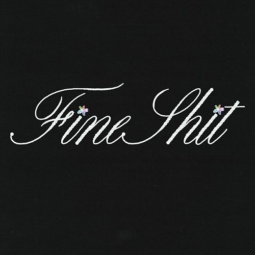 Fine Shit SMJ