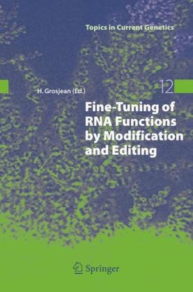 Fine-Tuning of RNA Functions by Modification and Editing Springer Berlin Heidelberg, Springer-Verlag Gmbh