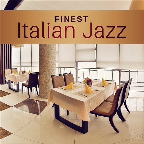 Finest Italian Jazz: Best Music for Romantic Dinner Time, Cocktail Party, Roman Café, Guitar & Piano Songs, Italian Restaurant Background, Midnight in Venice Jazz Lounge Zone