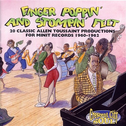 Finger Poppin' And Stompin' Feet: 20 Classic Allen Toussaint Productions For Minit Records 1960-1962 Various Artists