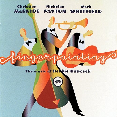 Fingerpainting: The Music Of Herbie Hancock Christian McBride, Nicholas Payton, Mark Whitfield