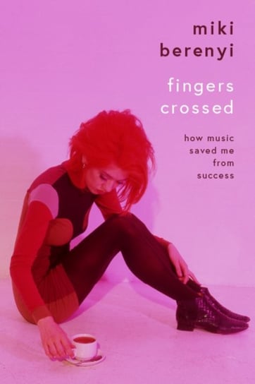 Fingers Crossed. How Music Saved Me from Success. The must-read music memoir of the year Bonnier Books Ltd.