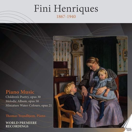 Fini Henriques Piano Music - Childrens Poetry. Op. 30 / Melodic Album. Op. 50 / Miniature Water-Colours. Op. 21 Various Artists