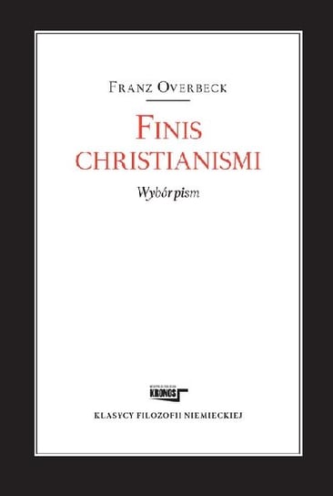 Finis christianismi. Wybór pism Overbeck Franz