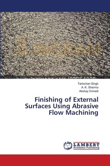 Finishing of External Surfaces Using Abrasive Flow Machining Singh Tarlochan