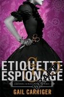 Finishing School 01. Etiquette and Espionage Carriger Gail