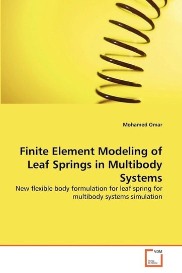 Finite Element Modeling of Leaf Springs in Multibody Systems Omar Mohamed