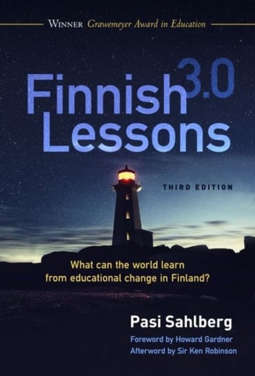 Finnish Lessons 3.0: What Can the World Learn from Educational Change in Finland? Sahlberg Pasi, Gardner Howard