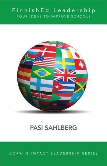 FinnishED Leadership. Four Big, Inexpensive Ideas to Transform Education Sahlberg Pasi