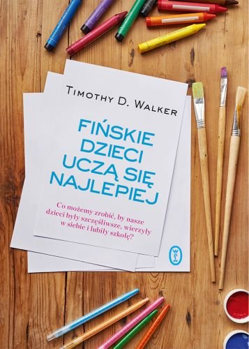 Fińskie dzieci uczą się najlepiej Walker Timothy D.
