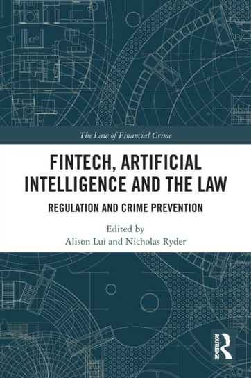 FinTech, Artificial Intelligence and the Law: Regulation and Crime ...