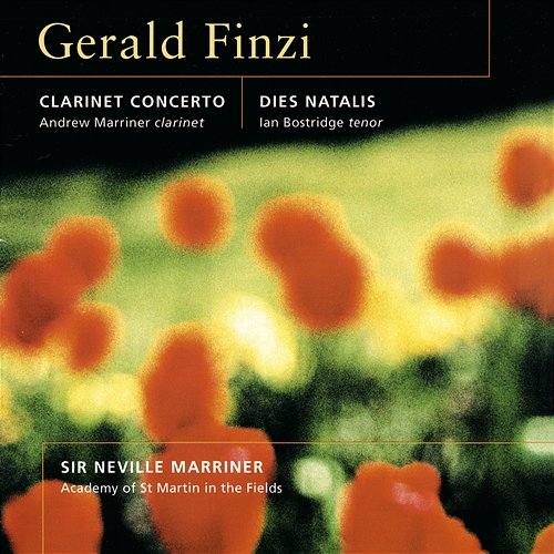 Finzi: Clarinet Concerto; Dies Natalis; Nocturne; Romance Sir Neville Marriner, Ian Bostridge, Andrew Marriner, Academy of St Martin in the Fields