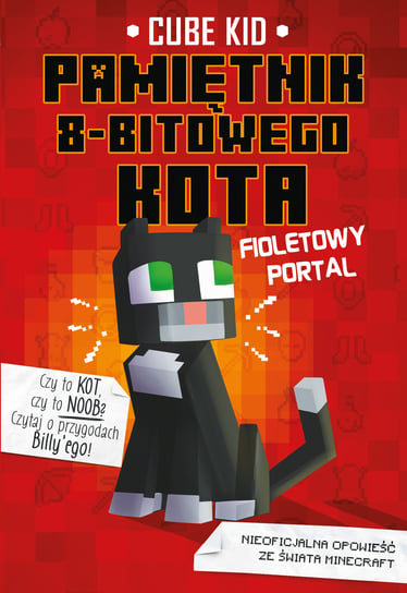 Fioletowy portal. Pamiętnik 8-bitowego kota. Minecraft. Tom 7 Kid Cube