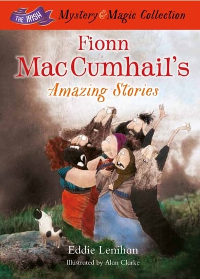 Fionn Mac Cumhails Amazing Stories: The Irish Mystery and Magic Collection - Book 3 Edmund Lenihan