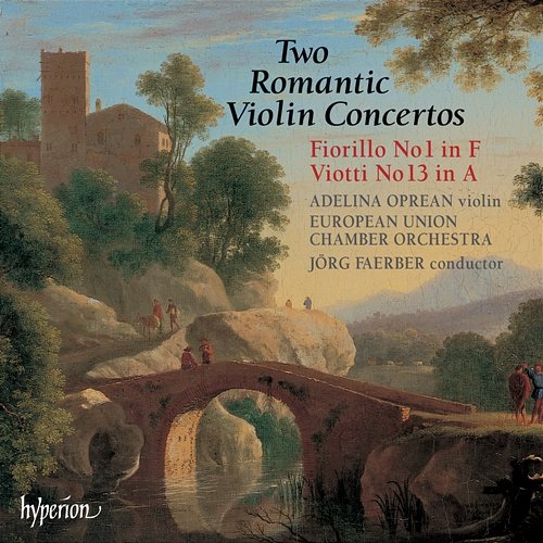 Fiorillo: Violin Concerto No. 1 – Viotti: Violin Concerto No. 13 Adelina Oprean, European Union Chamber Orchestra, Jörg Faerber
