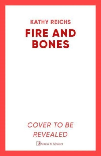 Fire and Bones Kathy Reichs
