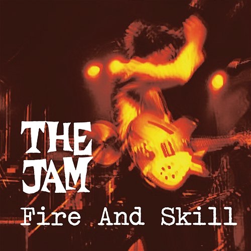 Fire And Skill: The Jam Live The Jam