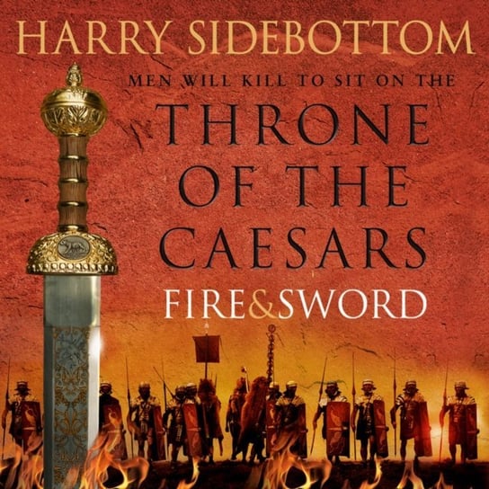 Fire and Sword (Throne of the Caesars, Book 3) Sidebottom Harry