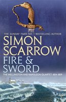Fire and Sword (Wellington and Napoleon 3) Scarrow Simon
