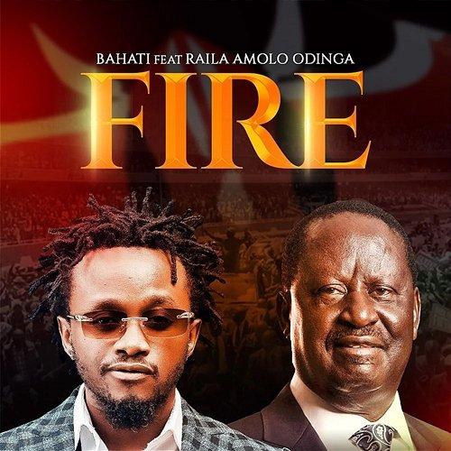 Fire Bahati feat. Raila Omollo Odinga