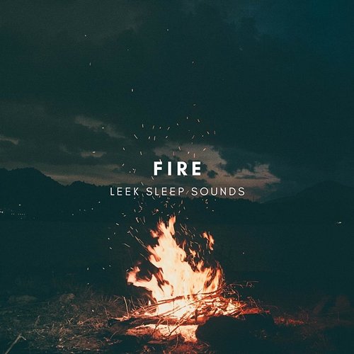 Fire Leek Sleep Sounds