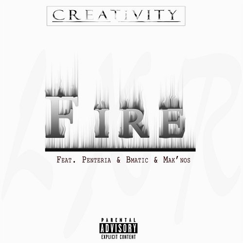 Fire ( ) Creativity feat. Bmatic, Mak'nos, Penteria