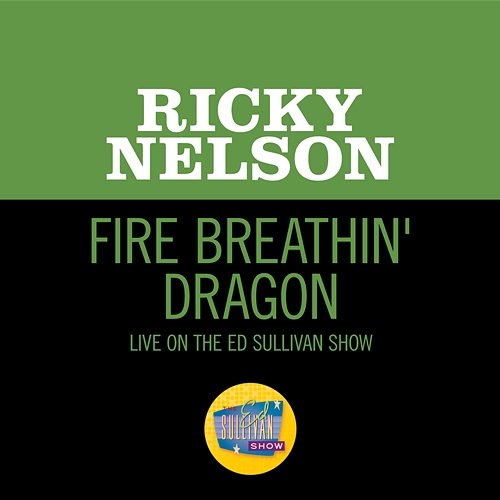 Fire Breathin' Dragon Ricky Nelson
